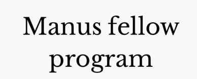 Manus Fellow Program